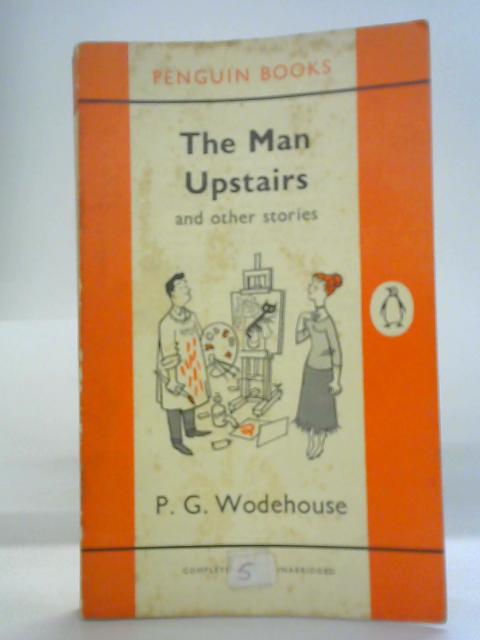 The Man Upstairs and Other Stories By P. G. Wodehouse