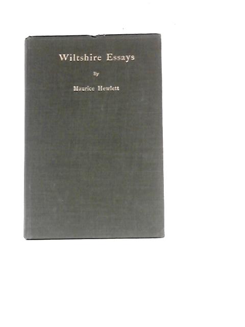 Wiltshire Essays By Maurice Hewlett