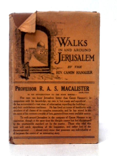 Walks In and Around Jerusalem By The Rev. J. E. Hanauer