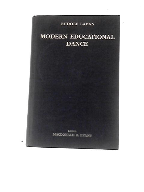 Modern Educational Dance. By Rudolf Laban