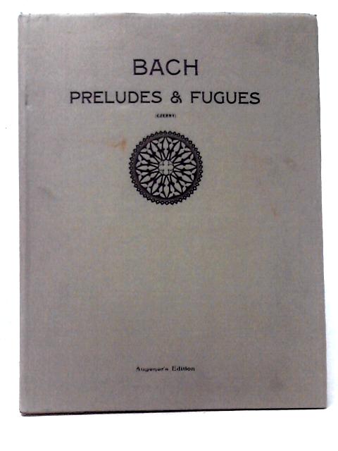 Johann Sebastian Bach The Well Tempered Clavichord; 48 Preludes and Fugues By Carl Czerny (ed)