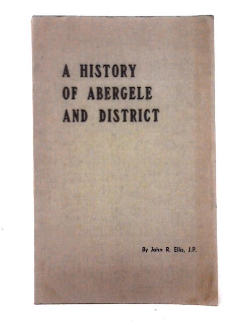 A History Of Abergele And District By John R. Ellis, J. P.