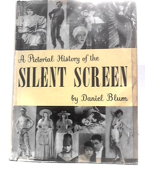 A Pictorial History of the Silent Screen By Daniel Blum