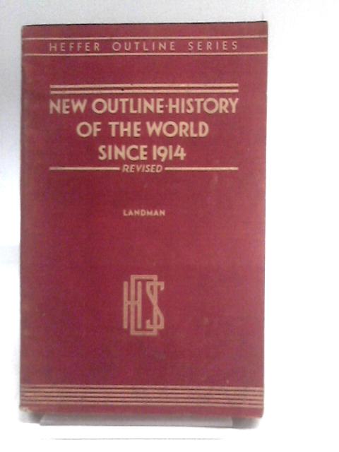 New Outline-History of the World Since 1914 By J. H. Landman
