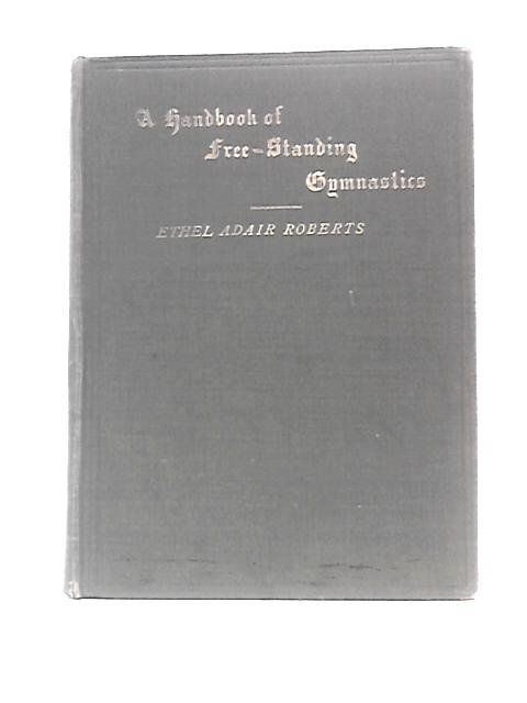 A Handbook of Free-Standing Gymnastics By Ethel Adair Roberts