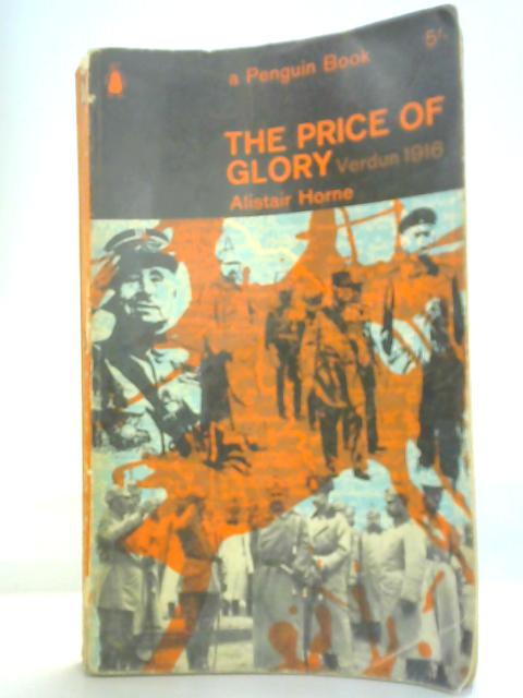 The Price of Glory: Verdun 1916 By Alistair Horne