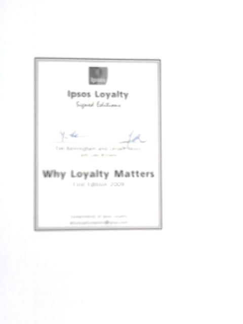 Why Loyalty Matters: The Groundbreaking Approach to Rediscovering Happiness, Meaning and Lasting Fulfillment in Your Life and Work von Timothy Keiningham