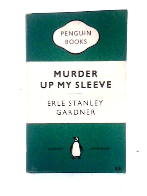 Murder Up My Sleeve By Erle Stanley Gardner