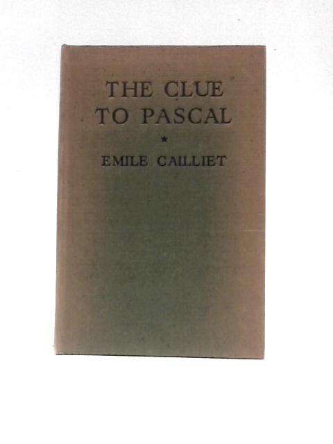 The Clue to Pascal By Emile Cailliet