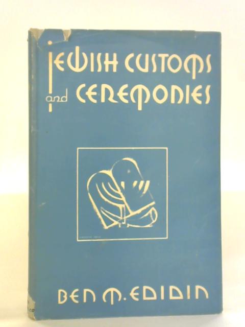 Jewish Customs and Ceremonies By Ben M Edidin