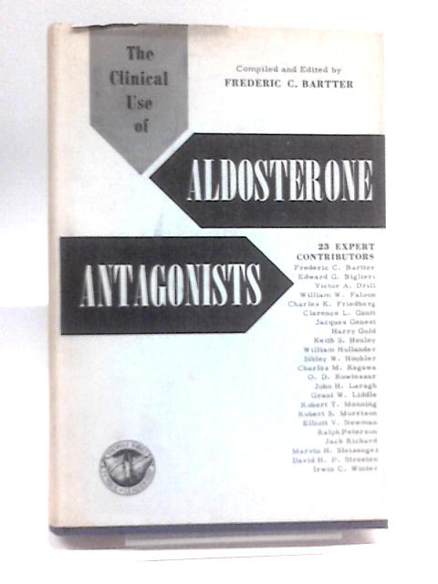 The Clinical Use Of Aldosterone Antagonists By Frederic C Bartter