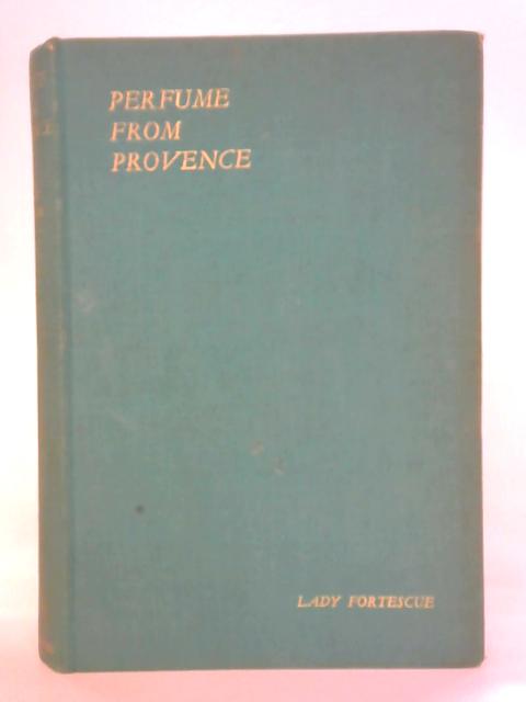 Perfume from Provence By Lady Fortescue