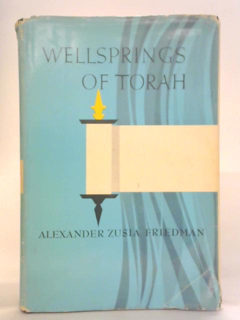 Wellsprings of Torah Vol. I By Alexander Zusia Friedman