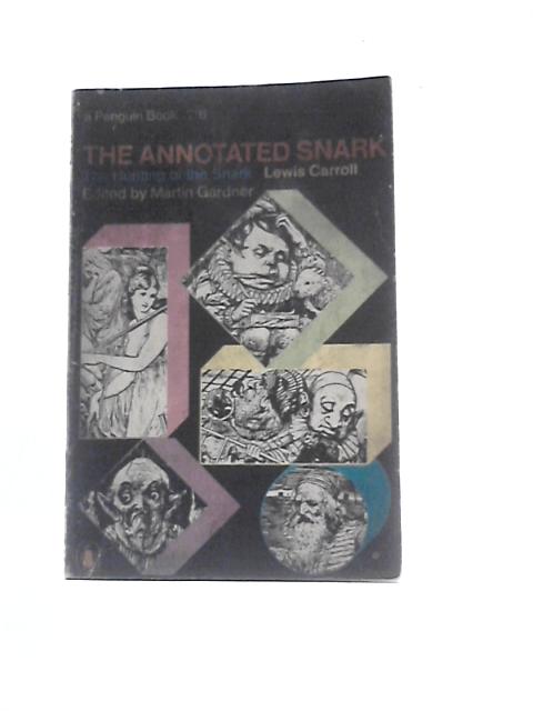 The Annotated Snark. The Full Text Of Lewis Carroll's Great Nonsense Epic, The Hunting Of The Snark By Lewis Carroll Henry Holiday (Illus.)