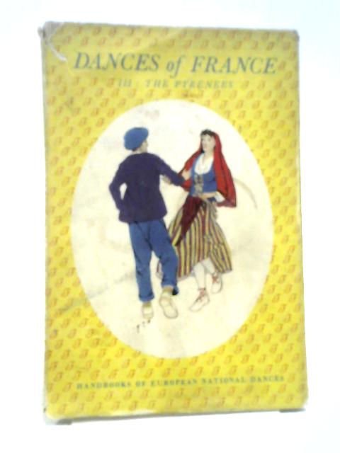 Dances of France 3:The Pyrenees (Handbooks of European National Dances Series) By Violet Alford