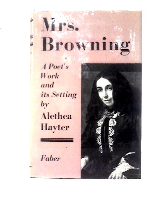 Mrs.Browning: A Poet's Work And Its Setting von Alethea Hayter