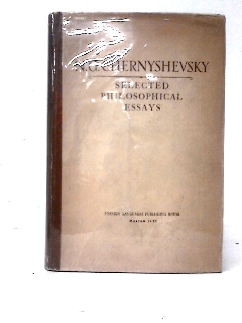 Selected Philosophical Essays By Nikolay Gavrilovich Chernyshevsky
