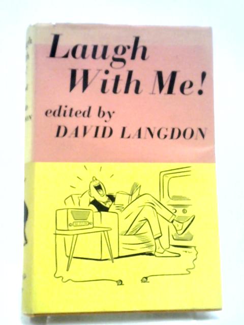 Laugh With Me: An Anthology Of Contemporary Humour By David Langdon