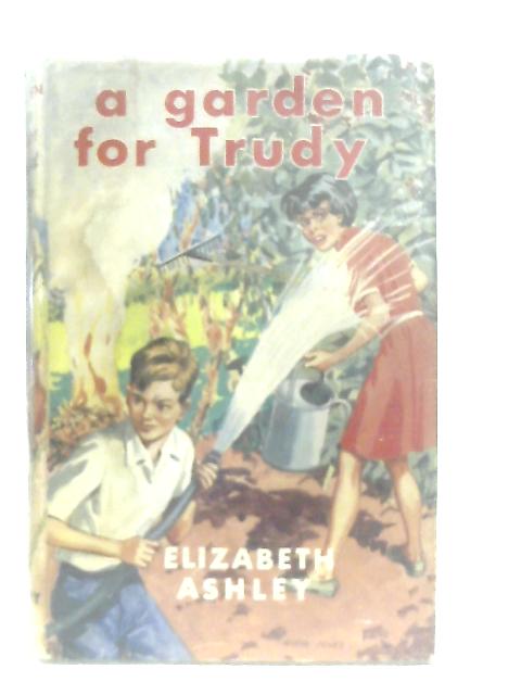 A Garden for Trudy By Elizabeth Ashley