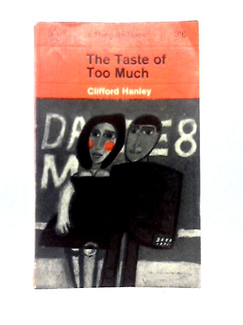 The Taste of Too Much By Clifford Hanley