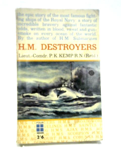 H.M. Destroyers By P K Kemp