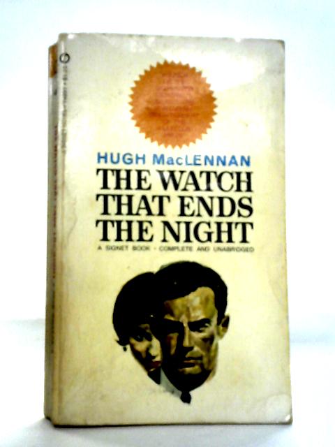 The Watch That Ends the Night By Hugh MacLennan