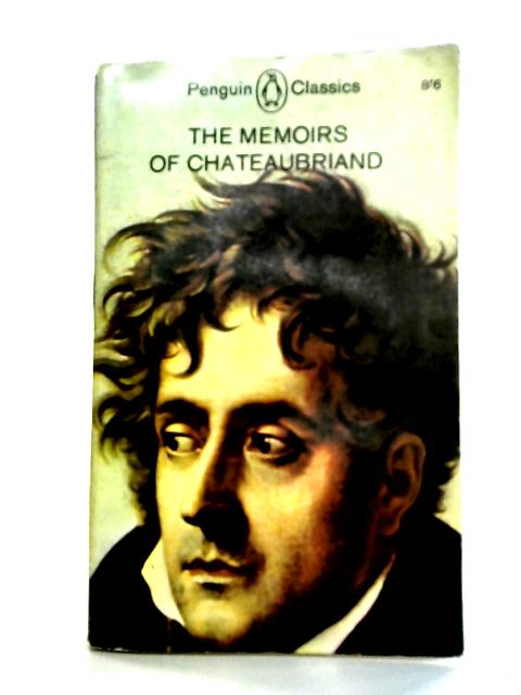 The Memoirs of Chateaubriand By Robert Baldick ()