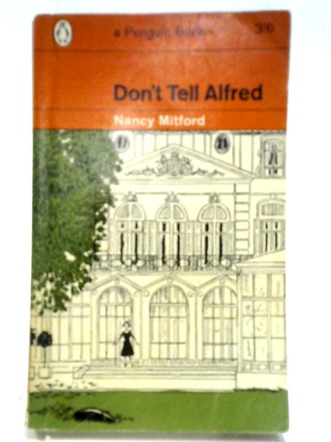 Don't Tell Alfred (Penguin Books. no. 1976.) By Nancy Mitford