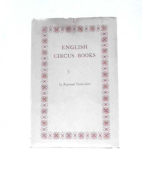 A Bibliography Of Books On The Circus In English By Raymond Toole-Stott