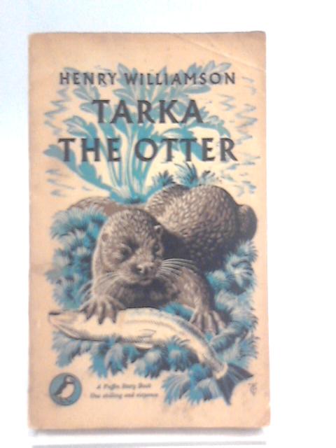 Tarka the Otter By Henry Williamson