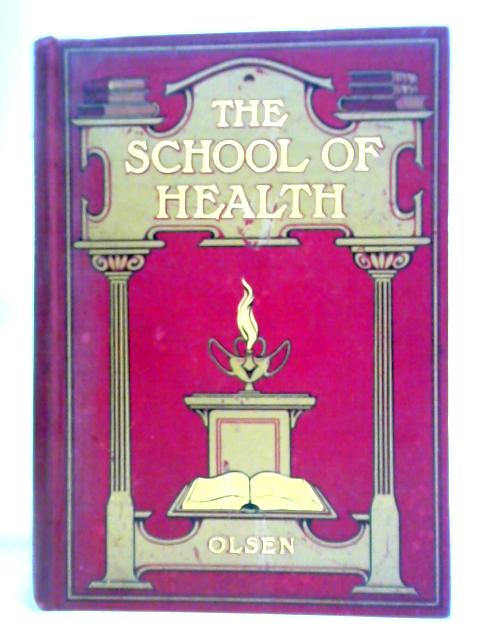 The School Of Health By Alfred B. Olsen, Ellsworth Olsen