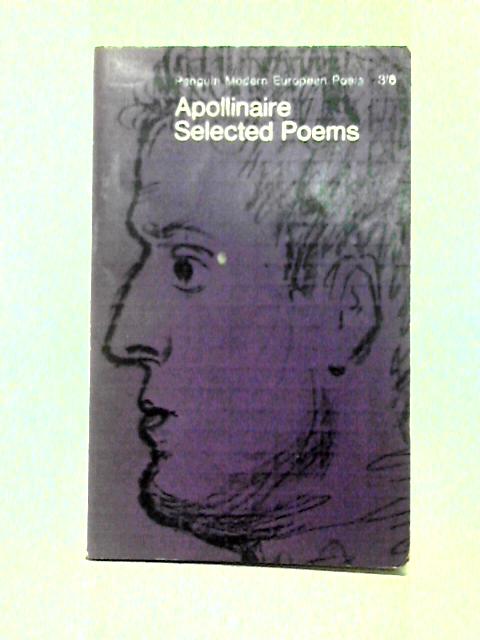 Selected Poems: Apollinaire By Apollinaire Oliver Bernard