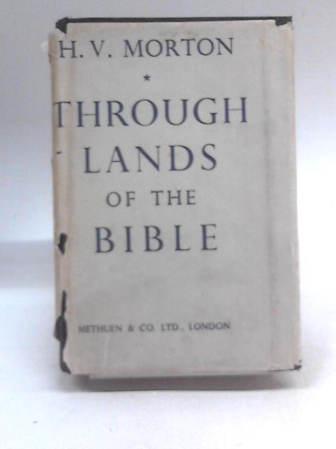 Through Lands of the Bible By H.V. Morton