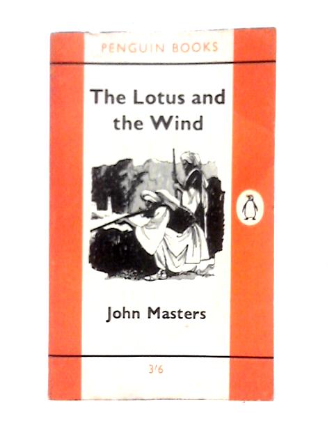 The Lotus and the Wind By John Masters