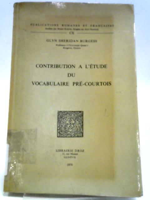 Contribution A L'étude Du Vocabulaire Pre-Courtois von Burgess