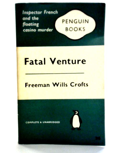 Fatal Venture By Freeman Wills Crofts