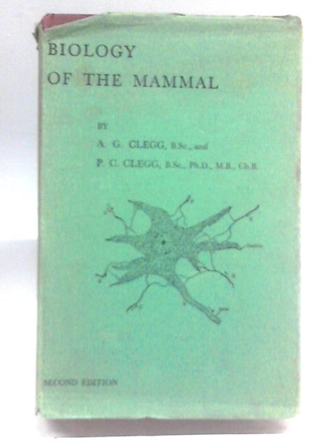 Biology of the Mammal By A.G. Clegg & P.C. Clegg