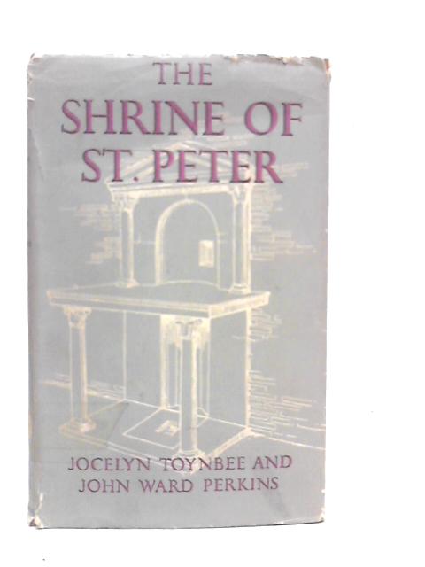 The Shrine of St.Peter and the Vatican Excavations von Jocelyn Toynbee