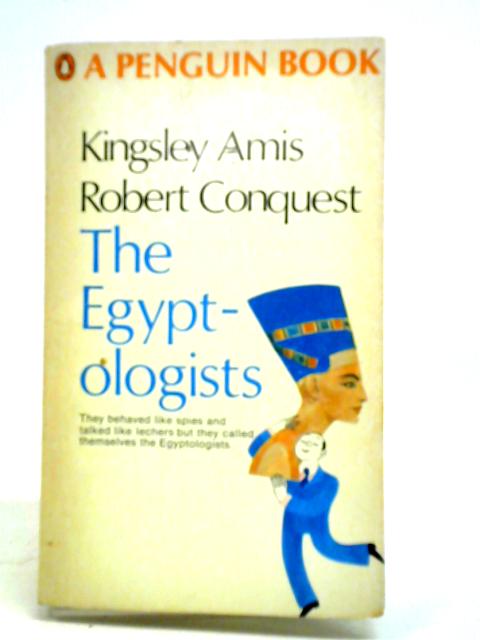 The Egyptologists By Kingsley Amis, Robert Conquest