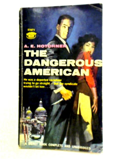 The Dangerous American By A. E. Hotchner