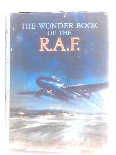 The Wonder Book Of The R.A.F. By Harry Golding