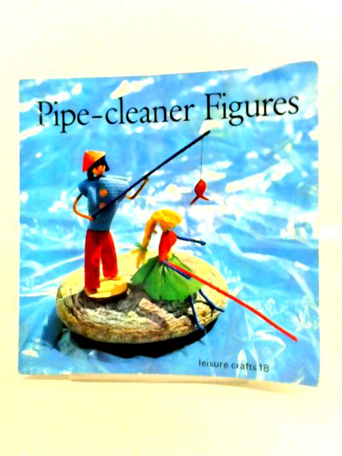 Pipe-Cleaner Figures - Leisure Crafts No.18 By Verena Smith