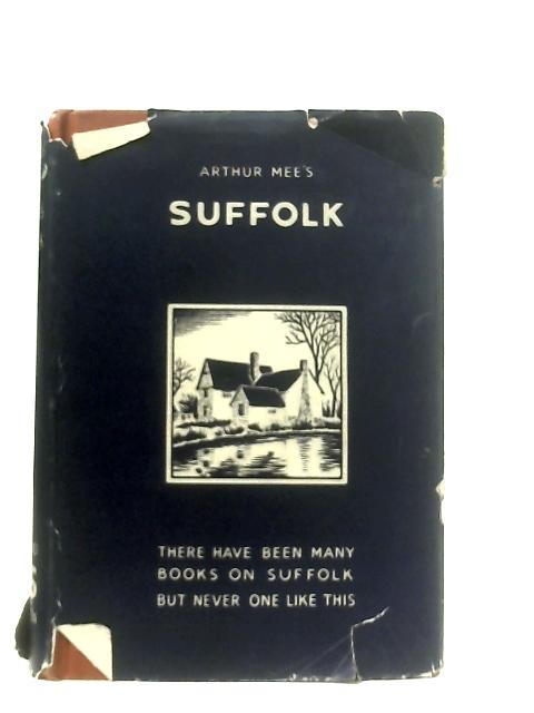 Suffolk: Our Farthest East By Arthur Mee