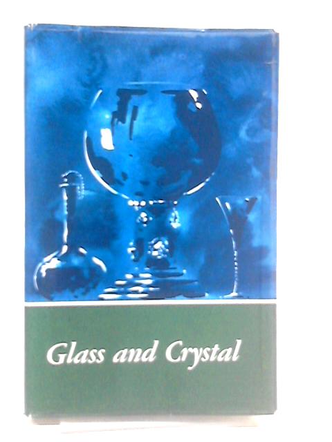 Glass and Crystal: From earliest times to 1850 By Elka Schrijver