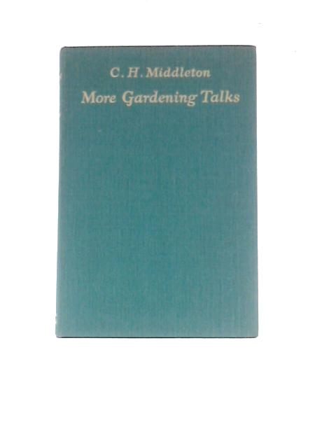 More Gardening Talks By C.H.Middleton