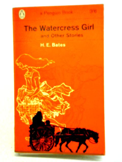 The Watercress Girl and Other Stories By H. E. Bates