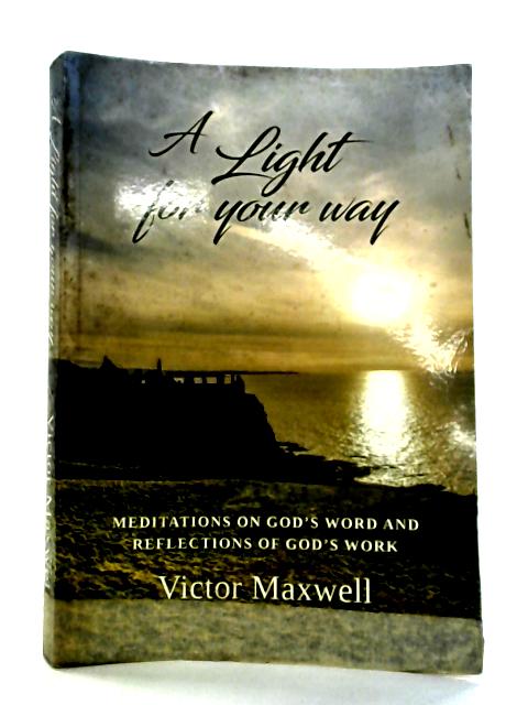 A Light For Your Way By Victor Maxwell