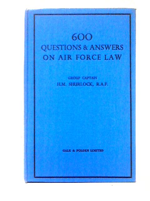 600 Questions And Answers On Air Force Law von H. M. Shurlock