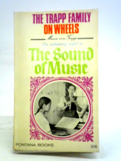 The Trapp Family on Wheels. Sequel to The Sound of Music By Maria Augusta Trapp with Ruth T. Murdoch
