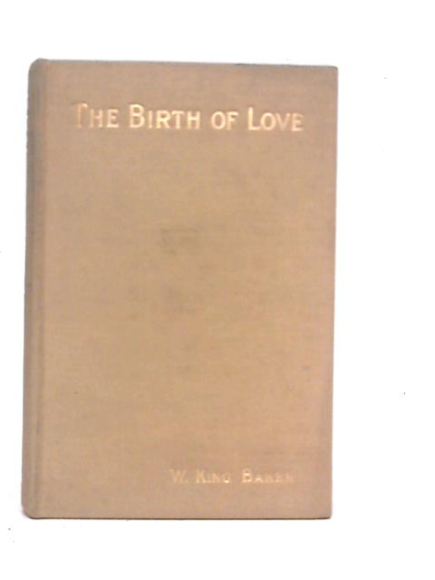 The Birth of Love By Wm. King Baker